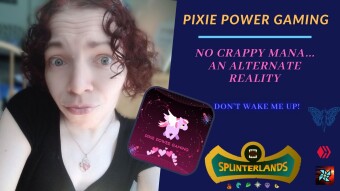 No Crappy Mana - An Alternate Reality | Pixie Power Gaming
