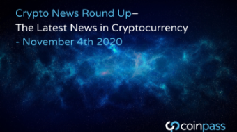The Latest News in Cryptocurrency Developments: November 4th 2020