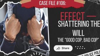📑 CASE FILE #106: THE "GOOD COP, BAD COP" EFFECT — SHATTERING THE WILL