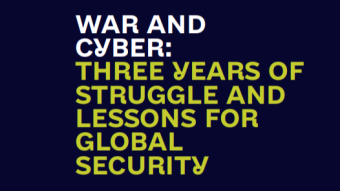 War & Cyber: 3 Years of Struggle and Lessons for Global Security
