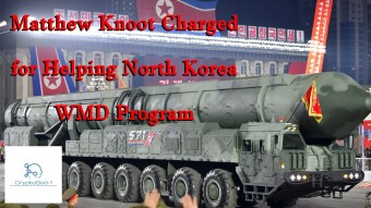 Matthew Knoot Charged for Helping North Korea WMD Program