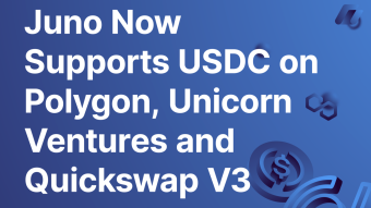 Juno Now Supports USDC on Polygon, Unicorn Ventures and Quickswap V3