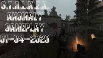 S.T.A.L.K.E.R. Anomaly Gameplay 01-04-2020