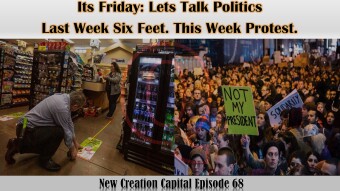 Episode 68: Last Week Six Feet. This Week Protest. What happen to Covid-19?