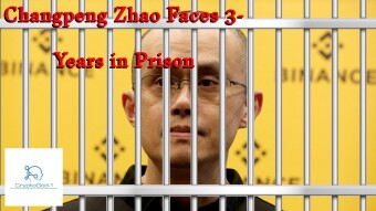 Changpeng Zhao Faces 3-Years in Prison
