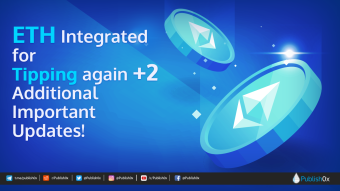 ETH Reintegrated for Tipping + Archiving Inactive Accounts + Publish0x Companion App in the Works!