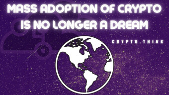 The Mass Adoption of Cryptocurrencies is NO LONGER a Dream