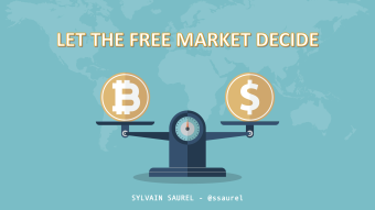 Politicians and Bankers, Stop Being Afraid of Bitcoin. Let the Free Market Decide.