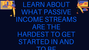 The hardest passive incomes to be successful in