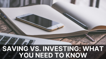 Saving Vs. Investing: What You Need To Know