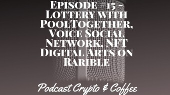 Episode #15 - Lottery with PoolTogether, Voice Social Network, NFT Digital Arts on Rarible