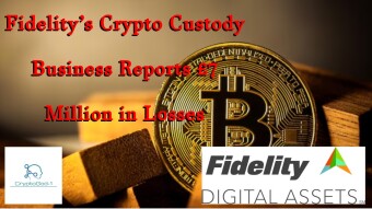 Fidelity’s Crypto Custody Business Reports £7 Million in Losses