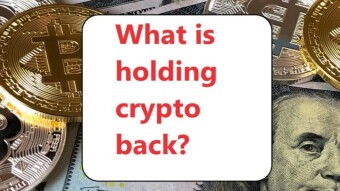What is holding crypto back?