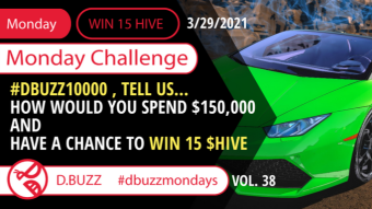 Win 15 HIVE >> Monday Challenge >> From D.Buzz (ROUND 38)