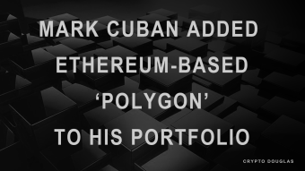 American billionaire entrepreneur Mark Cuban adds Ethereum-based crypto platform Polygon to his investment portfolio
