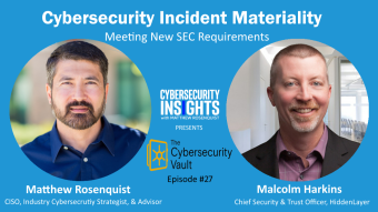 The Cybersecurity Vault #27 - Incident Materiality and Meeting New SEC Requirements with Malcolm Harkins