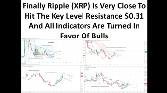 Finally Ripple (XRP) Is Very Close To Hit The Key Level Resistance $0.31 And All Indicators Are Turned In Favor Of Bulls