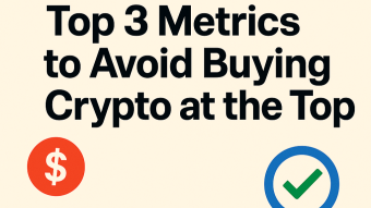 Top 3 Metrics to Avoid Buying Crypto at the Top