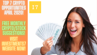 Top 7 Crypto Opportunities for April 2020! FREE Monthly Crypto/Stock Updates! VISIT Investments7 Website NOW!