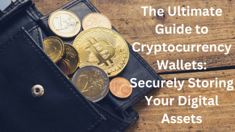 The Ultimate Guide to Cryptocurrency Wallets: Securely Storing Your Digital Assets