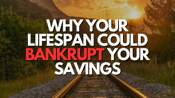 Why Your Lifespan Could Bankrupt Your Savings