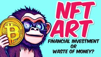 NFT Art: Financial investment or Waste of Money?