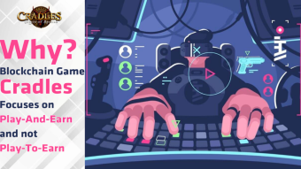 Why Blockchain Game Cradles Focuses on Play-And-Earn and not Play-To-Earn