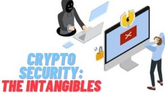 Crypto Security: The Intangibles