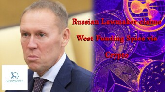 Russian Lawmaker claims West Funding Spies via Crypto