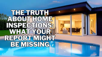 The Truth About Home Inspections: What Your Report Might Be Missing