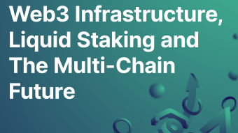 Web3 Infrastructure, Liquid Staking and The Multi-Chain Future