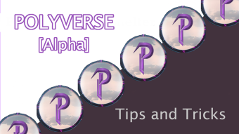 Polyverse - Alpha Tips & Tricks From A Seasoned Veteran
