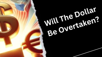 Will The Dollar Be Overtaken?