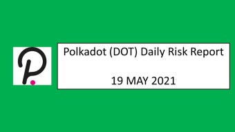 19 May 2021 (WED)- Polkadot (DOT) Daily Risk Report