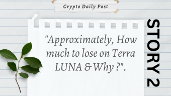 Approximately, How much to lose on Terra LUNA & Why ?
