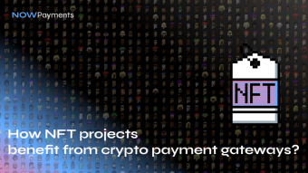 How NFT projects benefit from crypto payment gateways