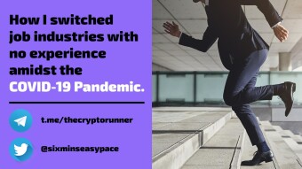 How I switched job industries with no experience amidst the COVID-19 Pandemic.