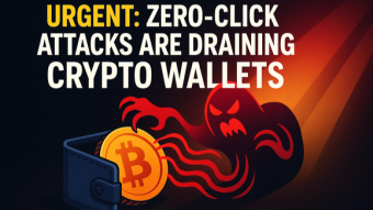 URGENT: Zero-Click Attacks Are Draining Crypto Wallets - Are You Protected?