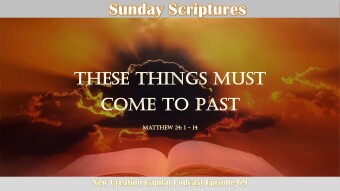 Episode 69: Sunday Scriptures - These Things Must Come To Past