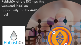 Publish0x offers 10% tips this weekend PLUS an opportunity for 10x AMPL tip