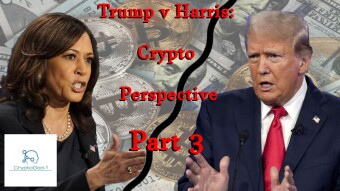 Trump v Harris: Crypto Perspective: Part 3