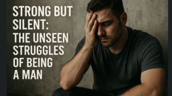 Strong but Silent: The Unseen Struggles of Being a Man