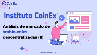 Instituto CoinEx｜ Análisis de mercado de stable-coins descentralizadas (II)