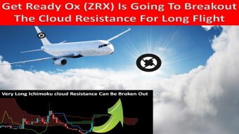 Get Ready Ox (ZRX) Is Going To Breakout The Cloud Resistance For Long Flight