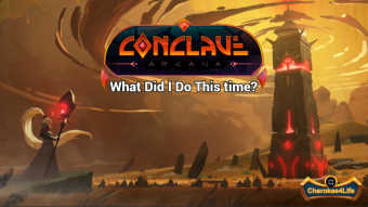 Conclave Arcana - What did I do this time?