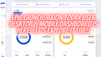 EPIC LAUNCH! AXION TODAY User Desktop & Mobile Dashboard is Here! Let's Explore It NOW! BIG Stakes & HUGE Returns!