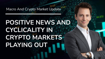 Positive News And Cyclicality In Crypto Markets Playing Out - Daily Macro And Crypto Markets Update