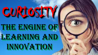 Curiosity: The Engine of Learning and Innovation (Brief Thoughts Part #4).