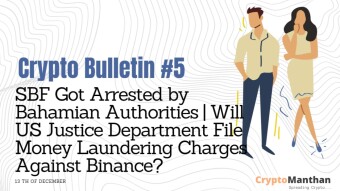 Crypto Bulletin – 13th of December | SBF Got Arrested by Bahamian Authorities| Binance to Face Charges In US?
