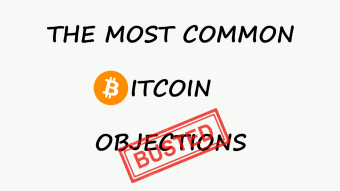 The 6 Most Common Objections to Bitcoin Used To Prevent People From Taking the Power Over Money